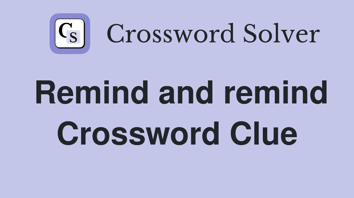 Remind and remind Crossword Clue