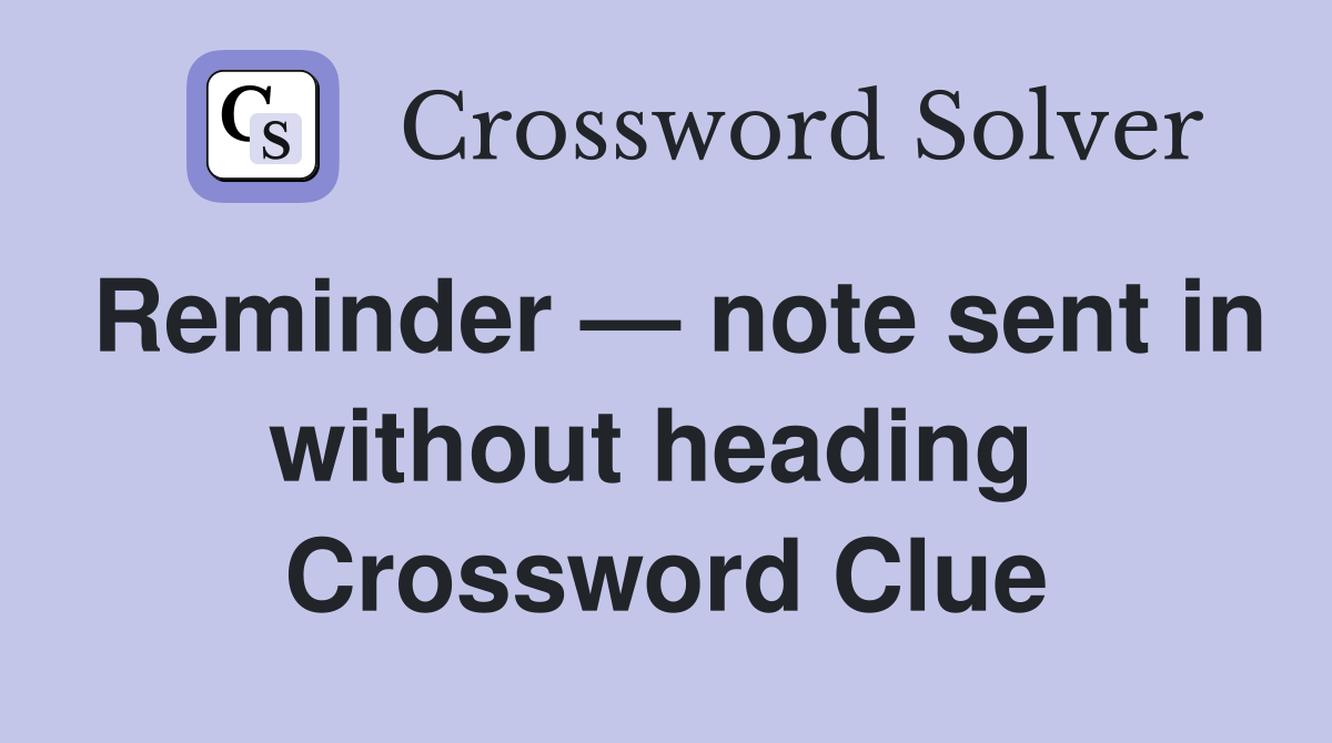Reminder — note sent in without heading  Crossword Clue