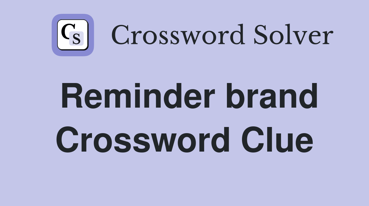 Reminder brand Crossword Clue