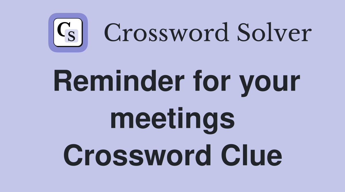 Reminder for your meetings Crossword Clue