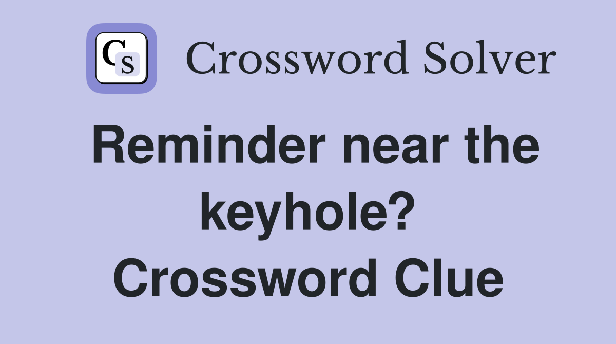 Reminder near the keyhole? Crossword Clue