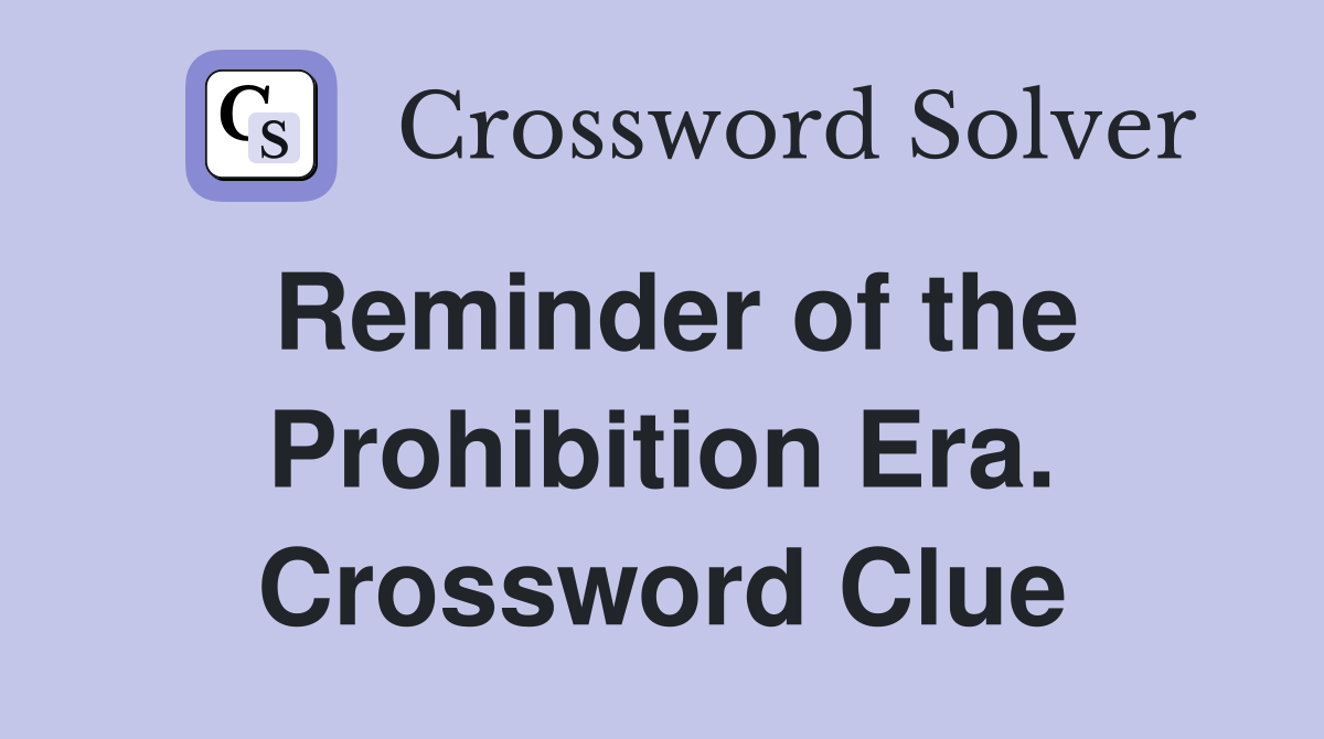Reminder of the Prohibition Era. Crossword Clue