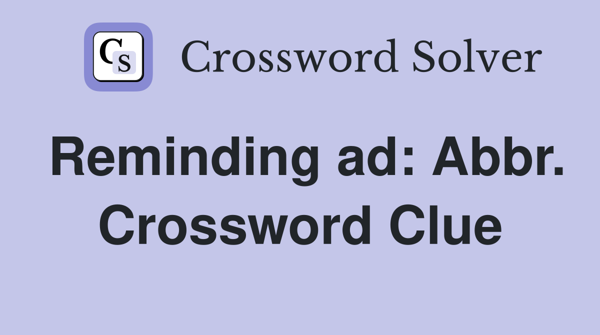Reminding ad: Abbr. Crossword Clue