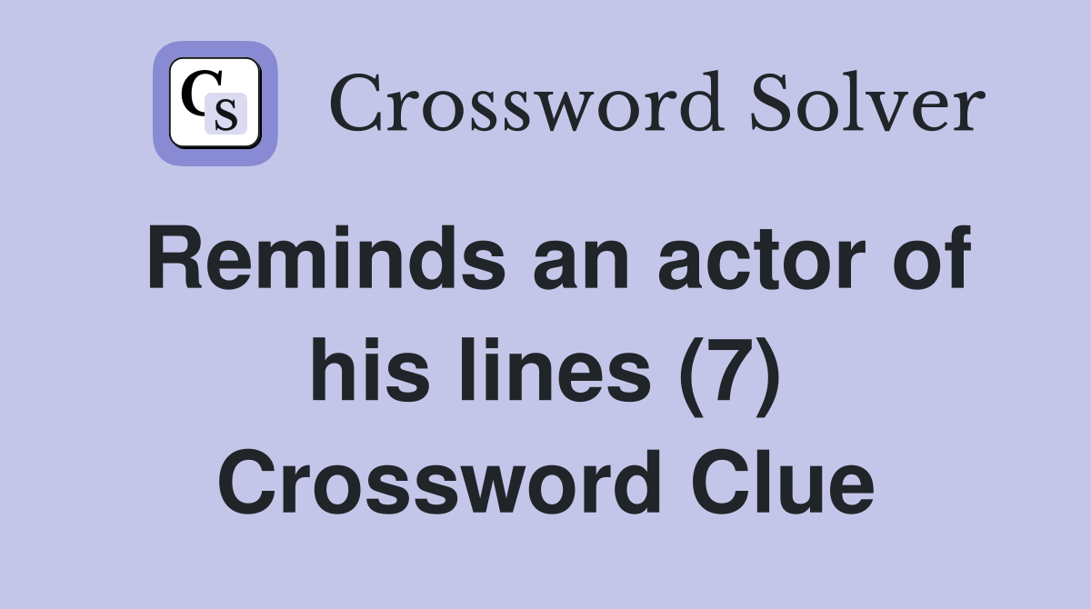 Reminds an actor of his lines (7) Crossword Clue