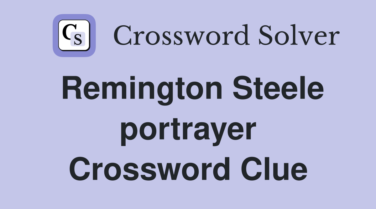 Remington Steele portrayer Crossword Clue