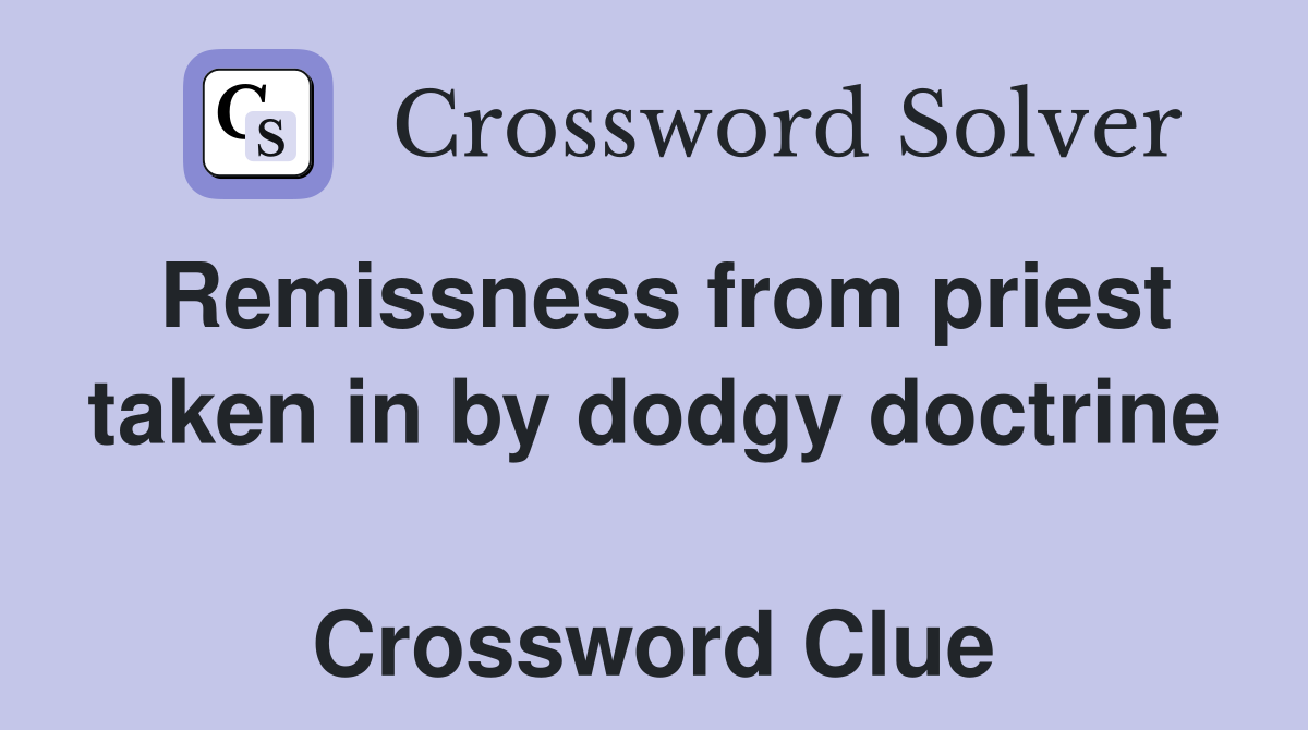 Remissness from priest taken in by dodgy doctrine  Crossword Clue