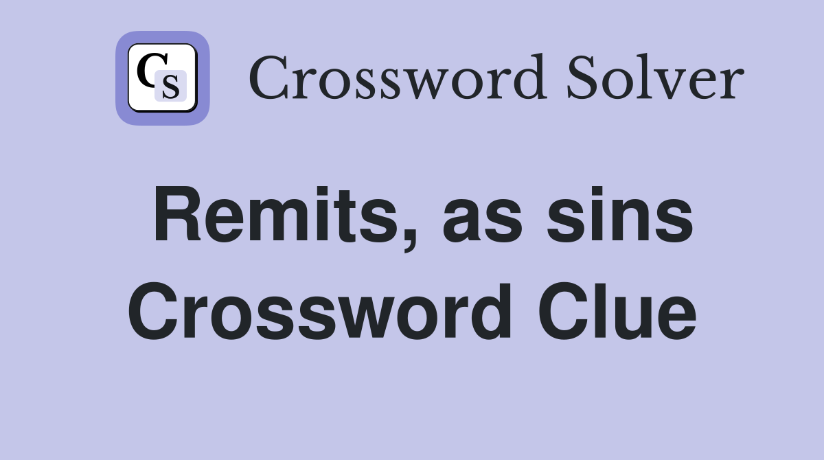 Remits, as sins Crossword Clue