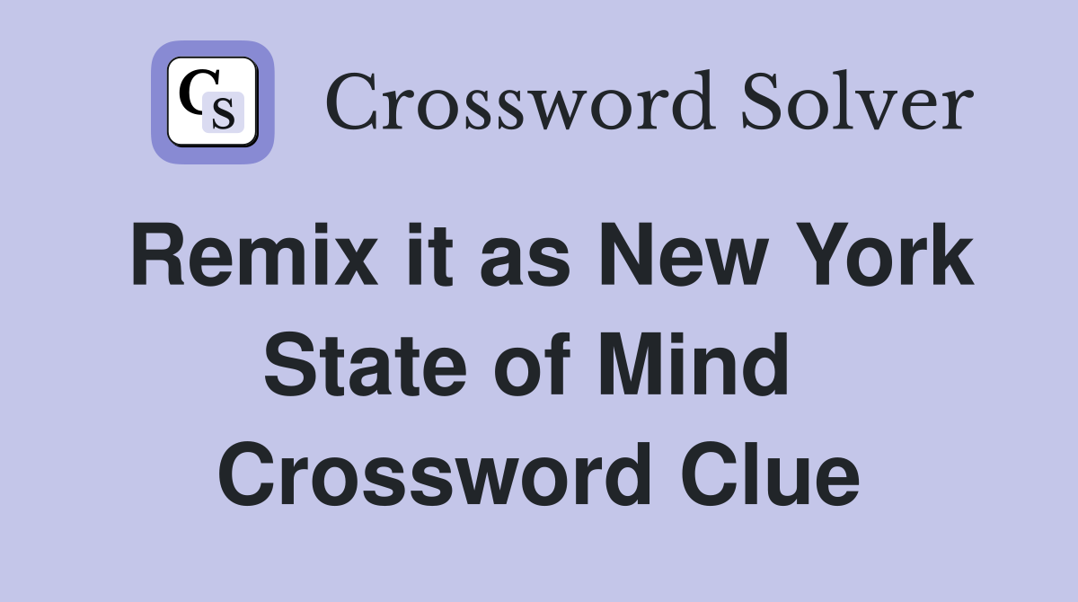 Remix it as New York State of Mind  Crossword Clue
