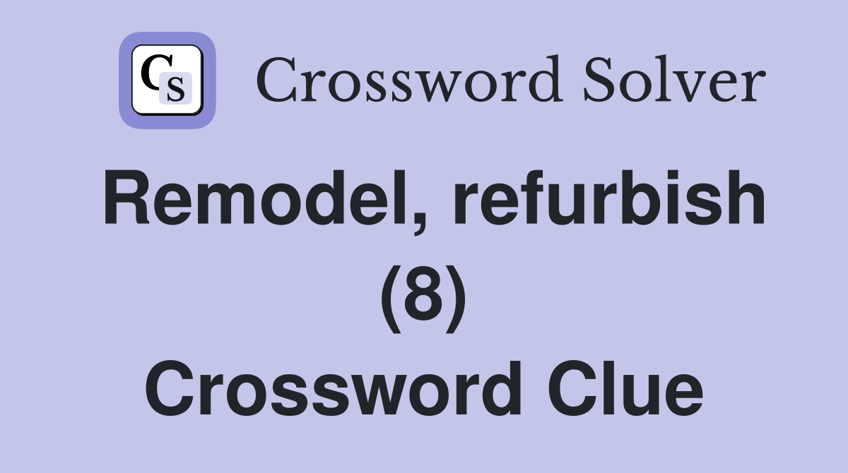 Remodel, refurbish (8) Crossword Clue
