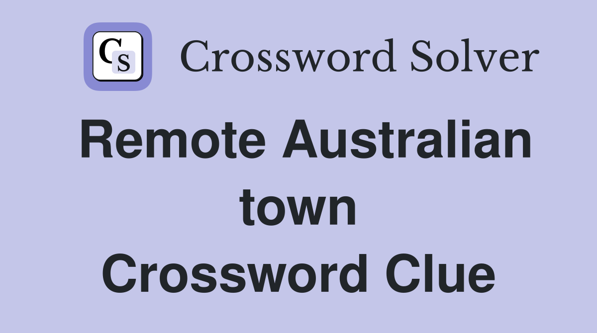 Remote Australian town Crossword Clue