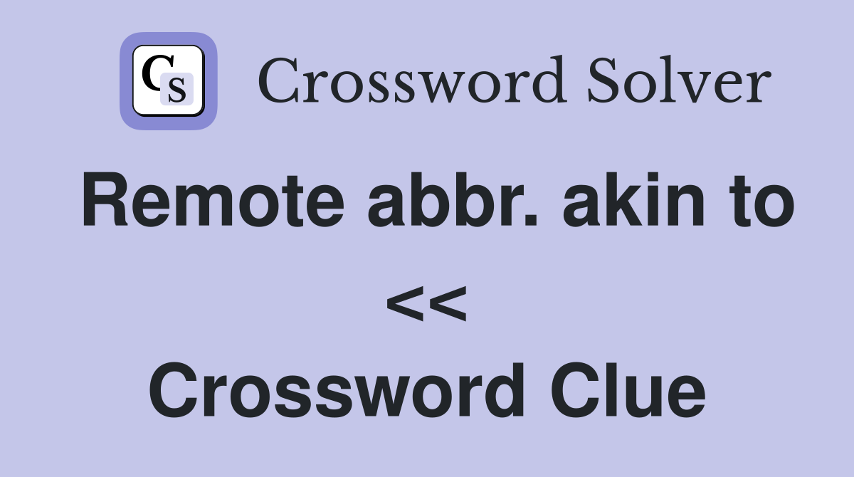 Remote abbr. akin to << Crossword Clue