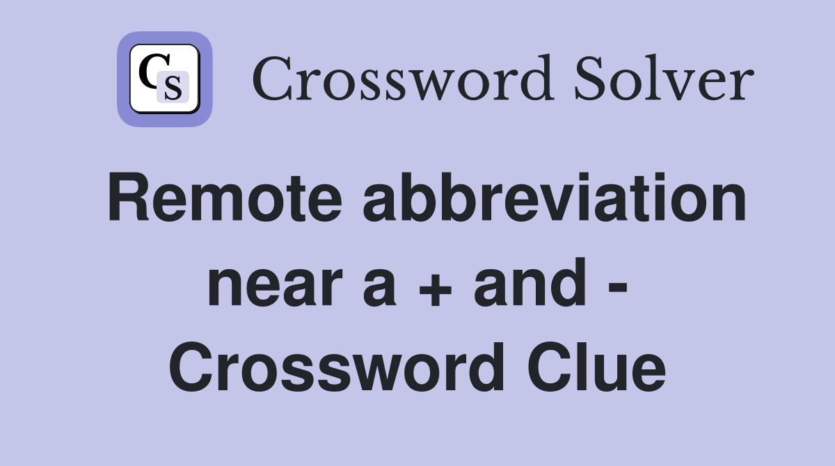 Remote abbreviation near a + and - Crossword Clue