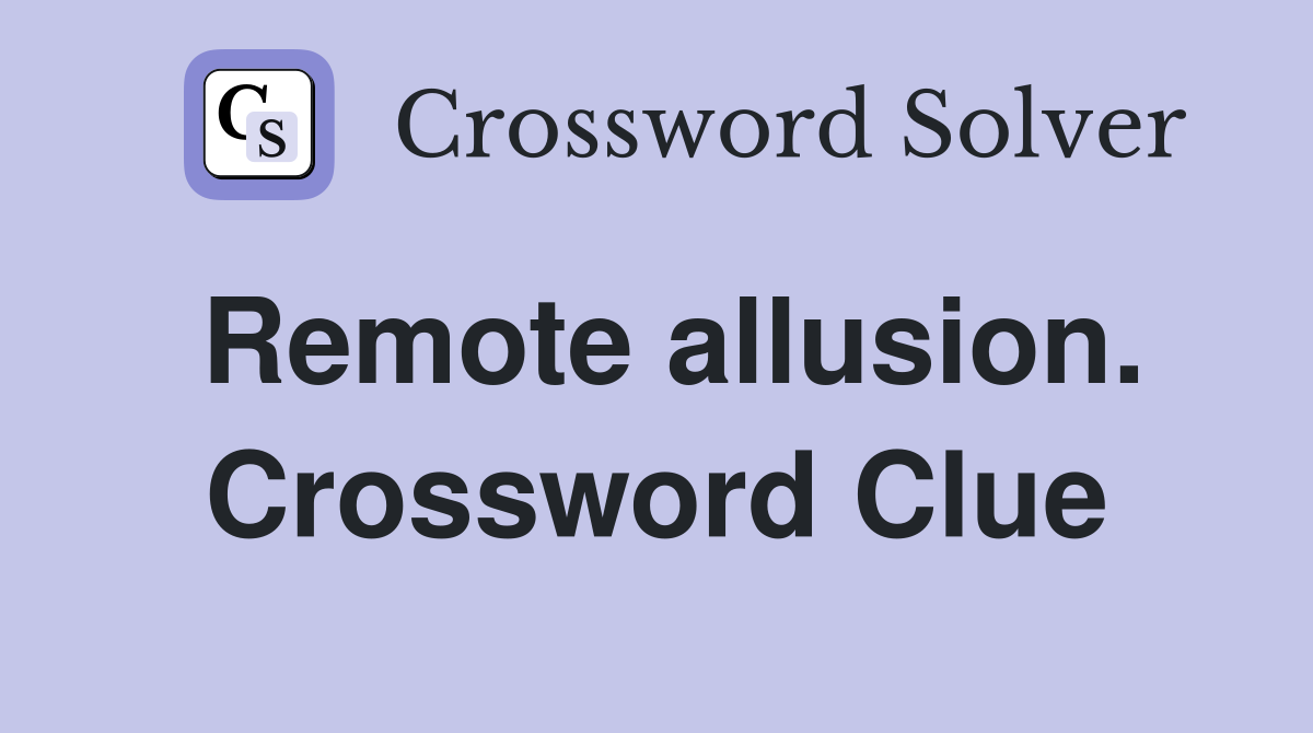 Remote allusion. Crossword Clue