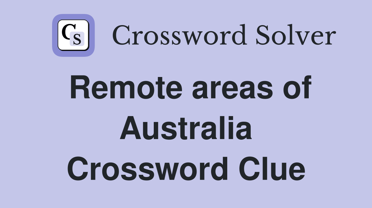 Remote areas of Australia Crossword Clue
