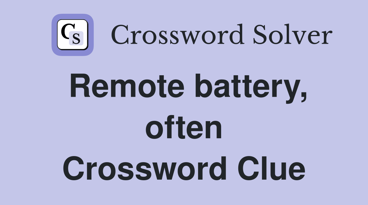 Remote battery, often Crossword Clue