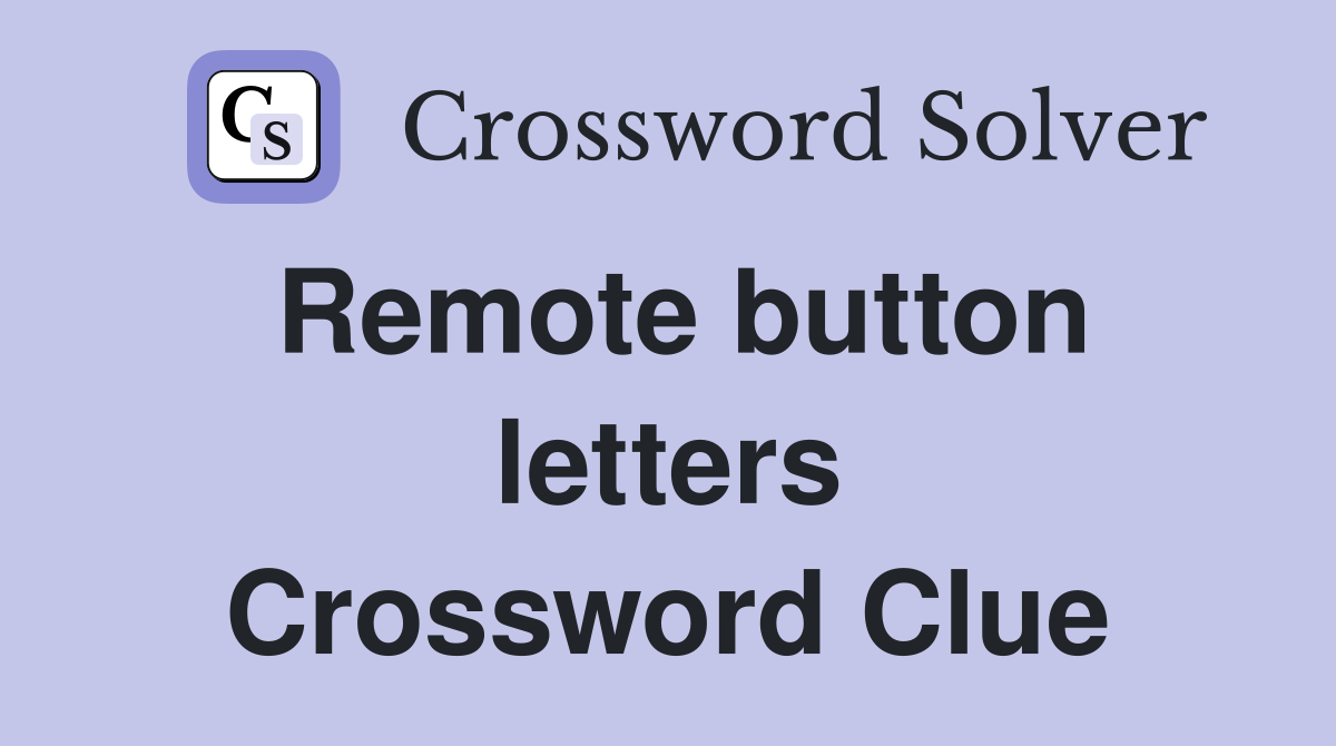 Remote button letters Crossword Clue