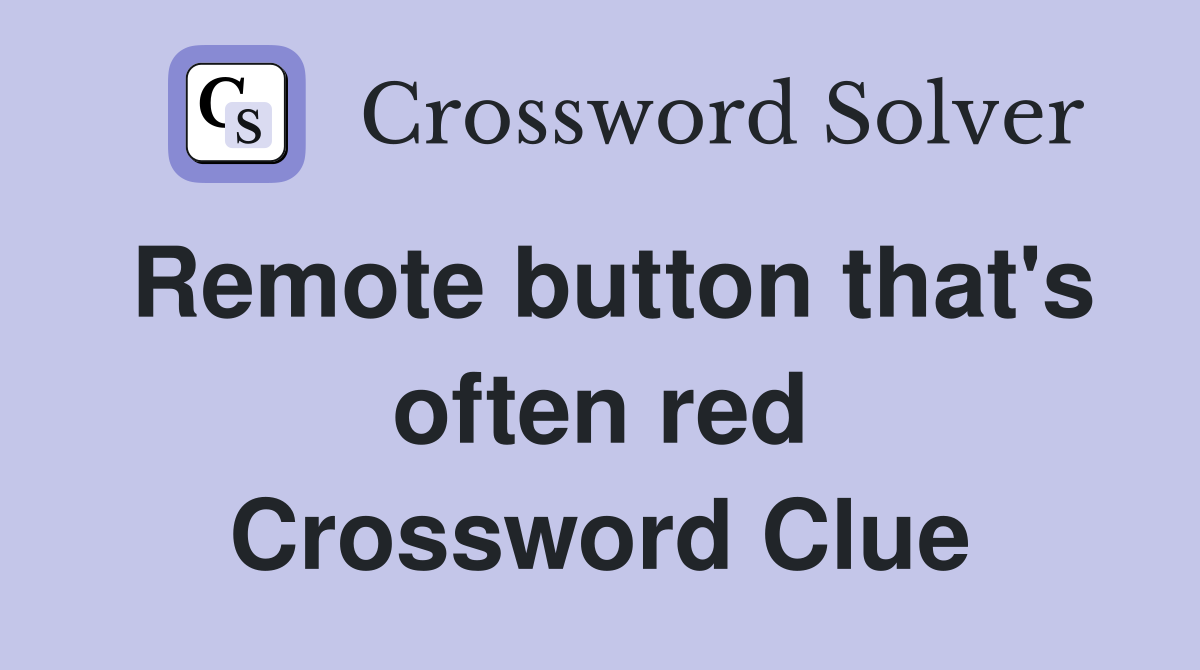 Remote button that's often red Crossword Clue