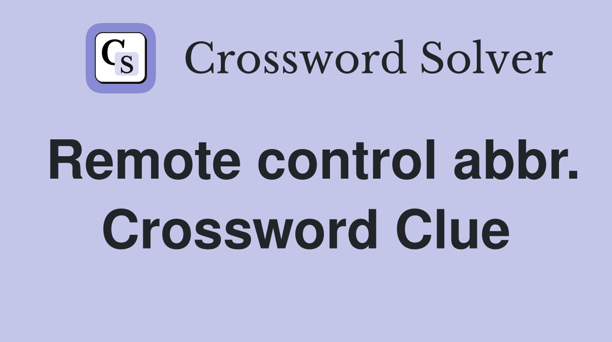 Remote control abbr. Crossword Clue