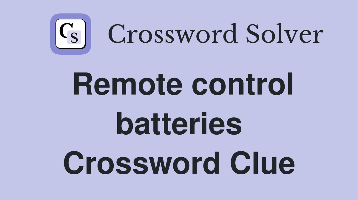 Remote control batteries Crossword Clue