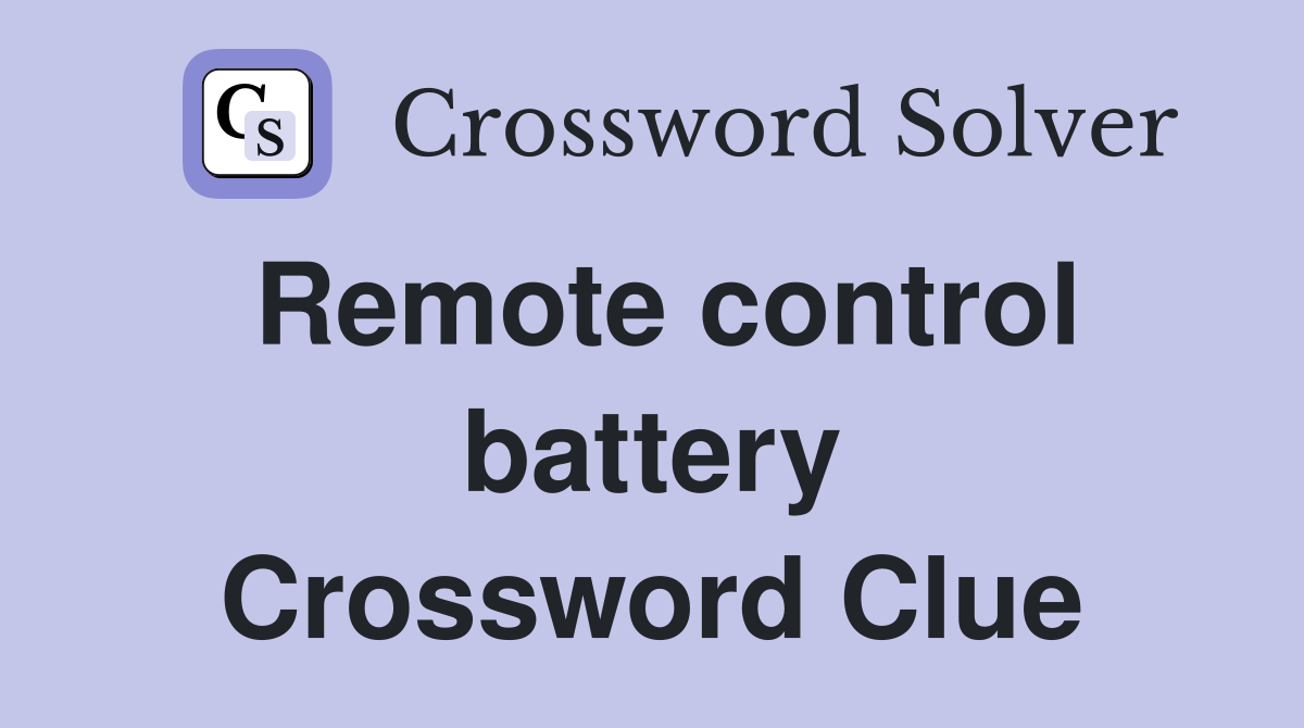 Remote control battery Crossword Clue