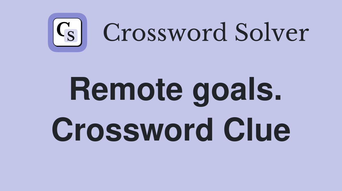 Remote goals. Crossword Clue