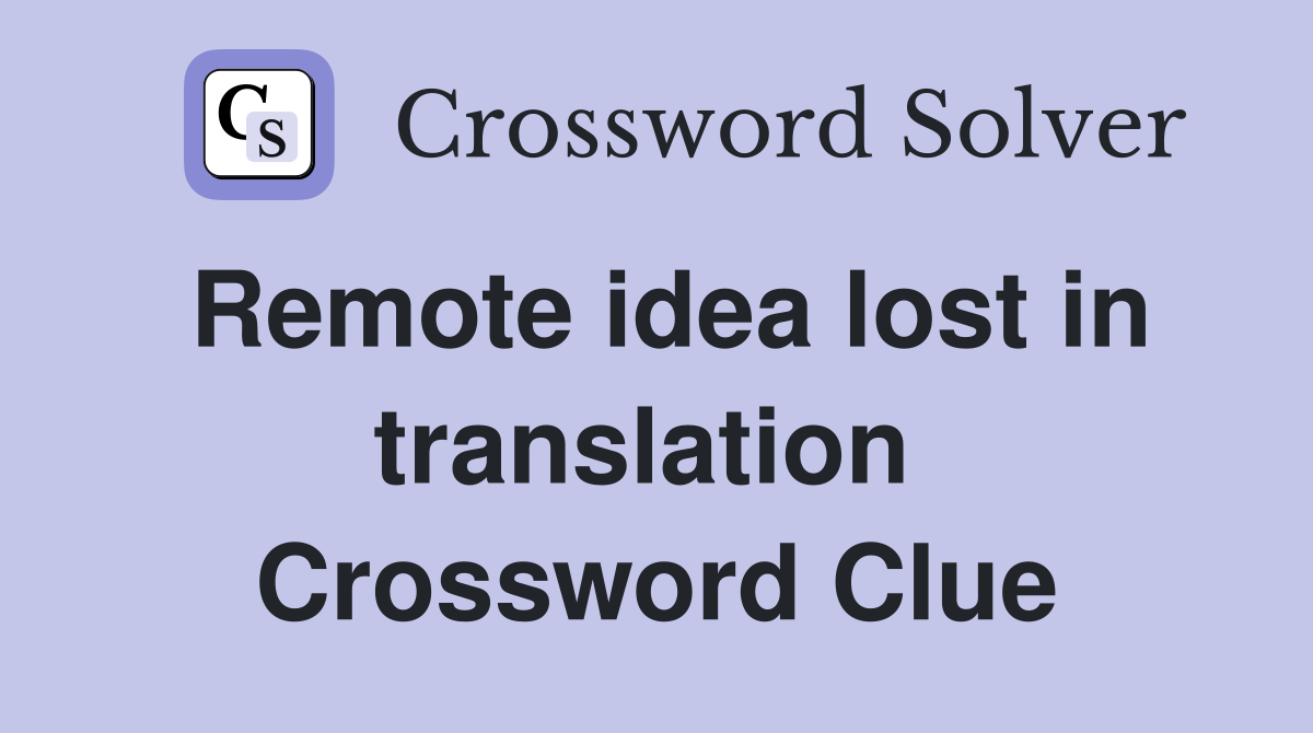 Remote idea lost in translation  Crossword Clue