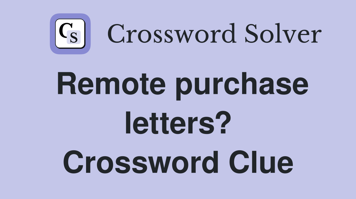 Remote purchase letters? Crossword Clue
