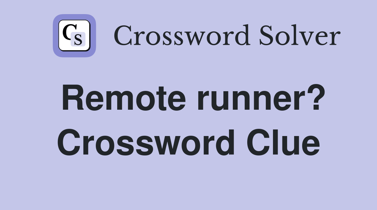 Remote runner? Crossword Clue
