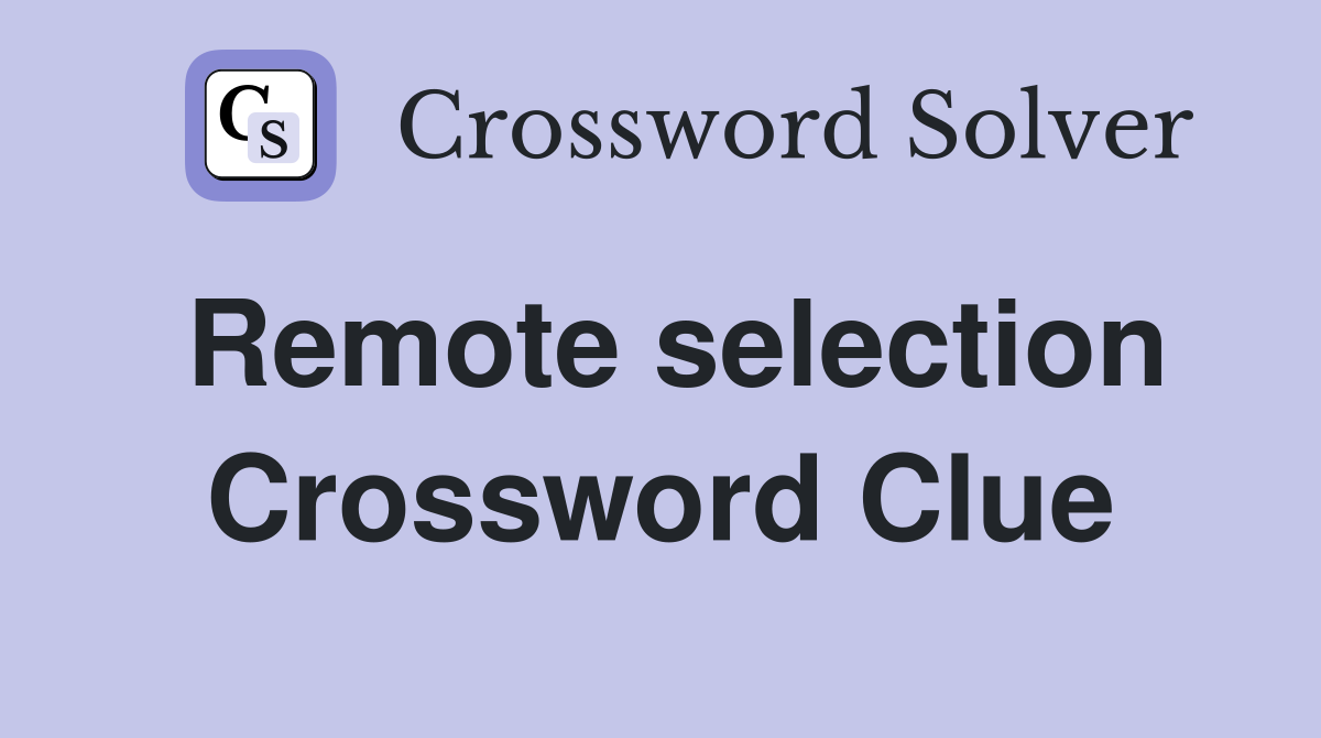 Remote selection Crossword Clue
