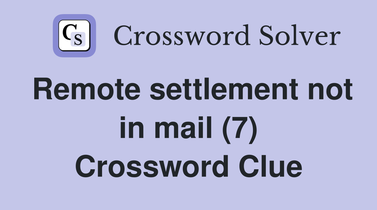 Remote settlement not in mail (7) Crossword Clue