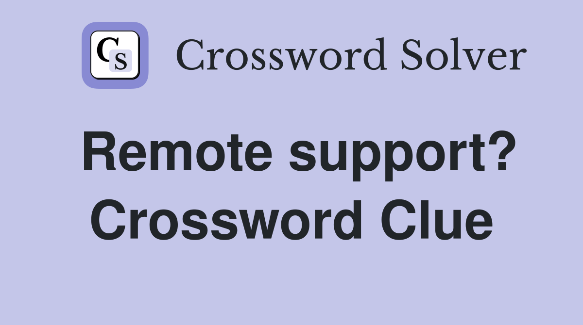 Remote support? Crossword Clue