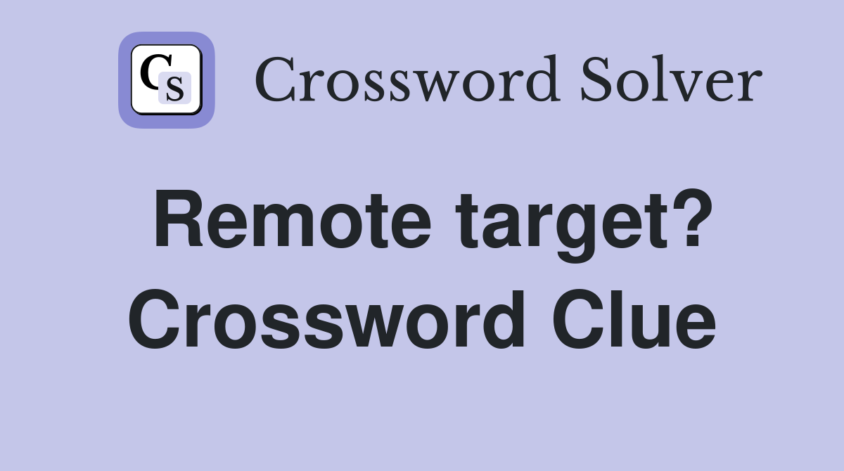 Remote target? Crossword Clue