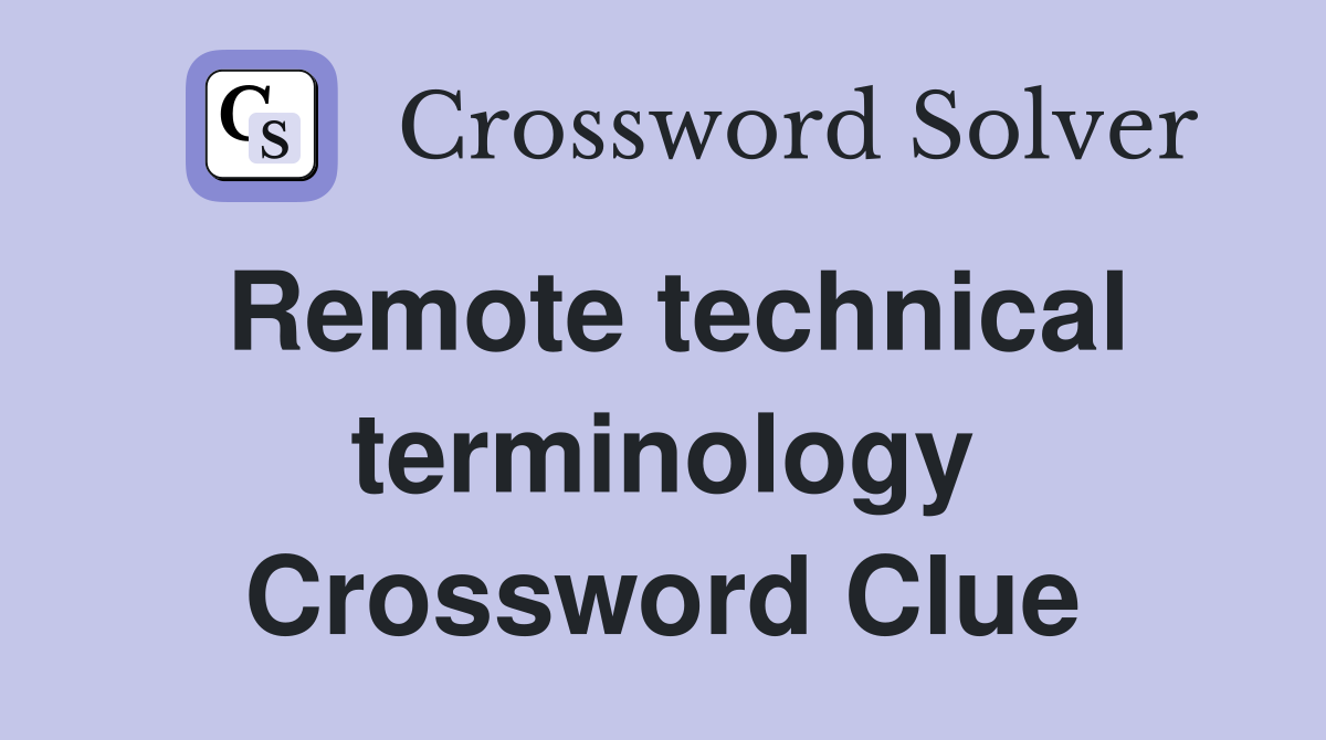 Remote technical terminology Crossword Clue