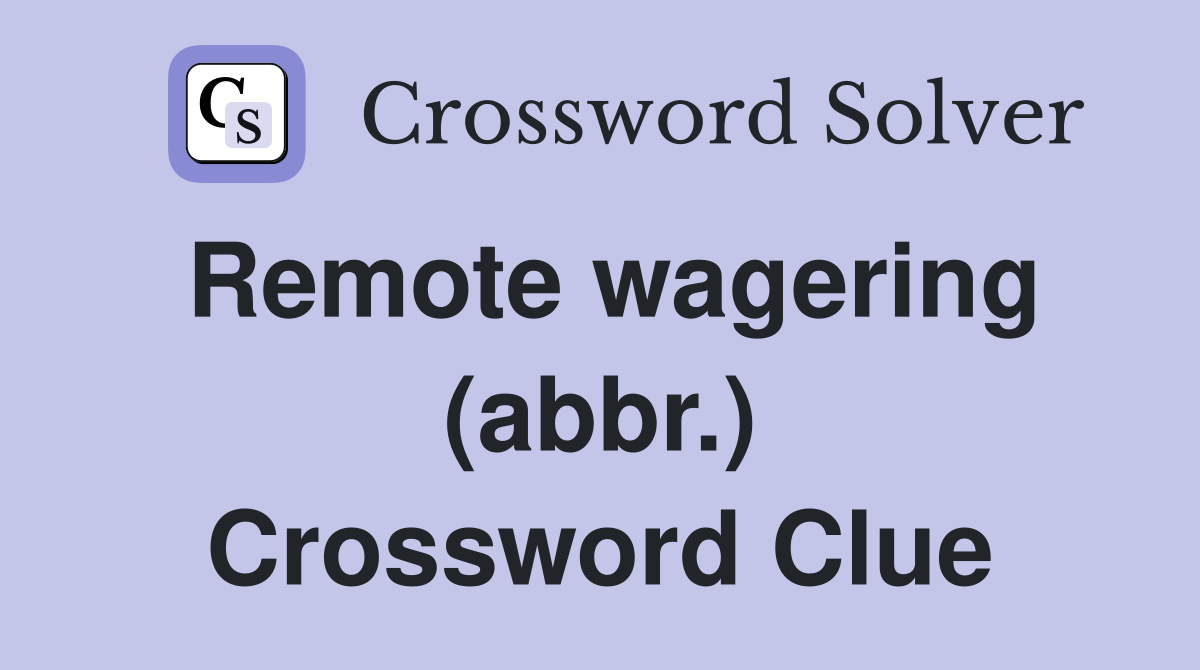 Remote wagering (abbr.) Crossword Clue