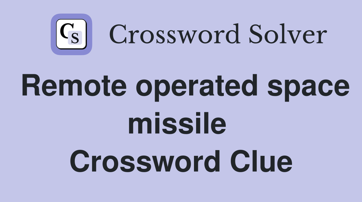 Remote operated space missile  Crossword Clue