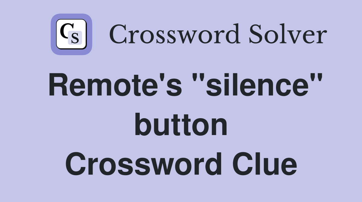 Remote's "silence" button Crossword Clue