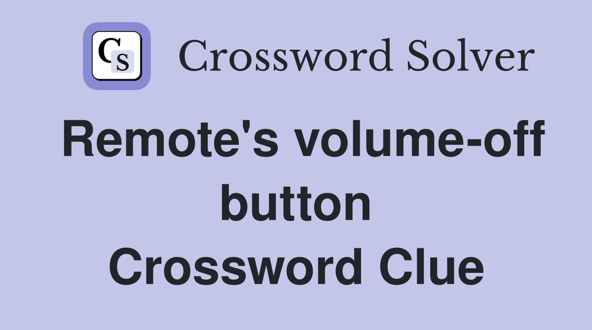 Remote's volume-off button Crossword Clue