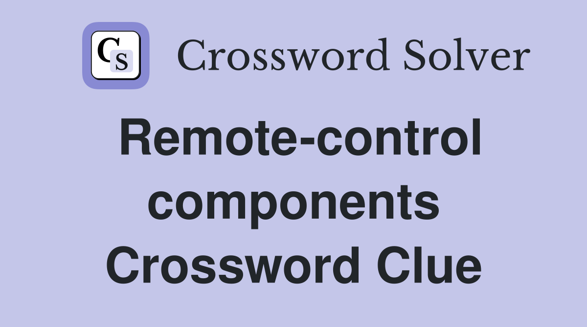 Remote-control components Crossword Clue