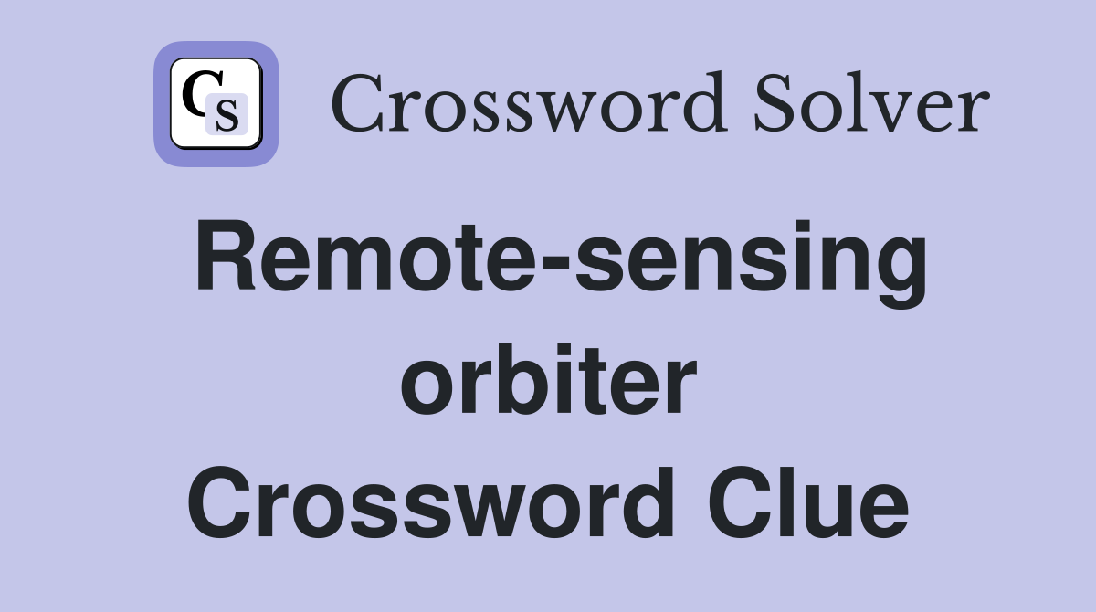 Remote-sensing orbiter Crossword Clue