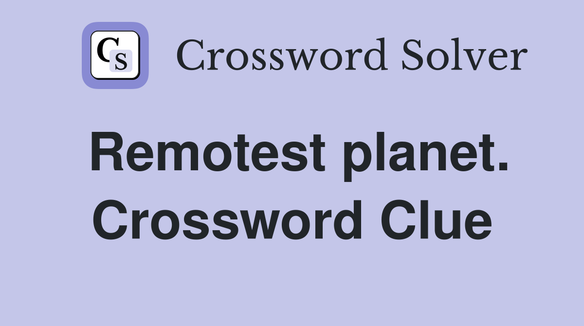 Remotest planet. Crossword Clue