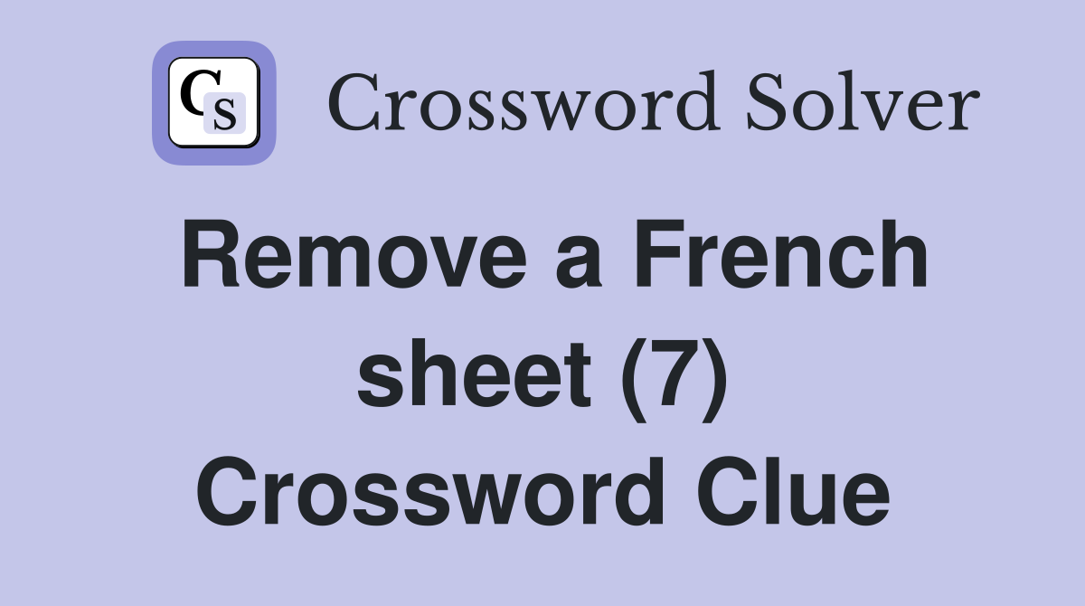 Remove a French sheet (7) Crossword Clue