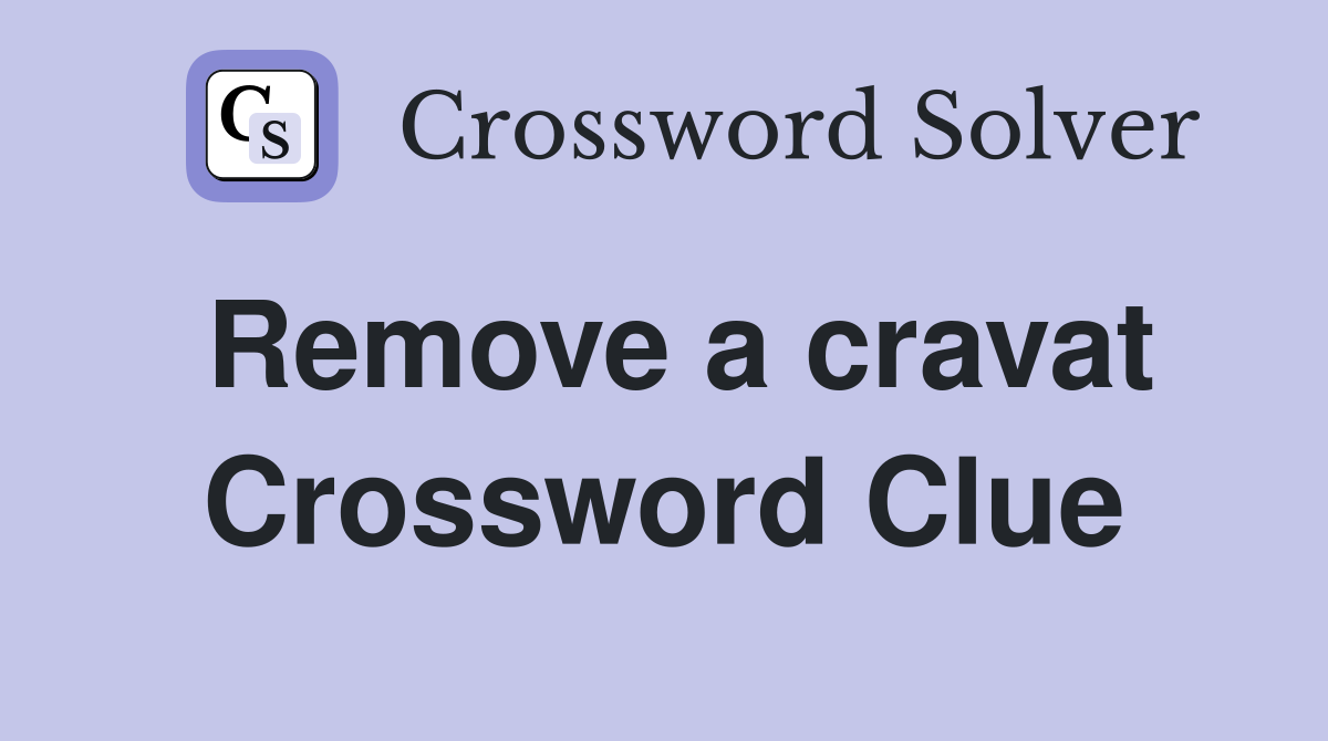 Remove a cravat Crossword Clue