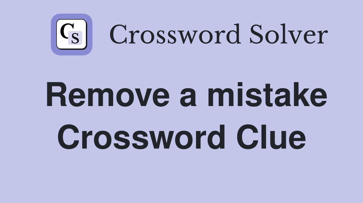 Remove a mistake Crossword Clue