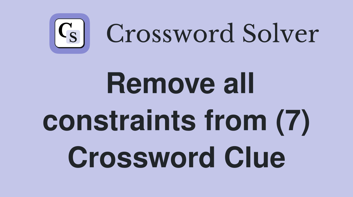 Remove all constraints from (7) Crossword Clue
