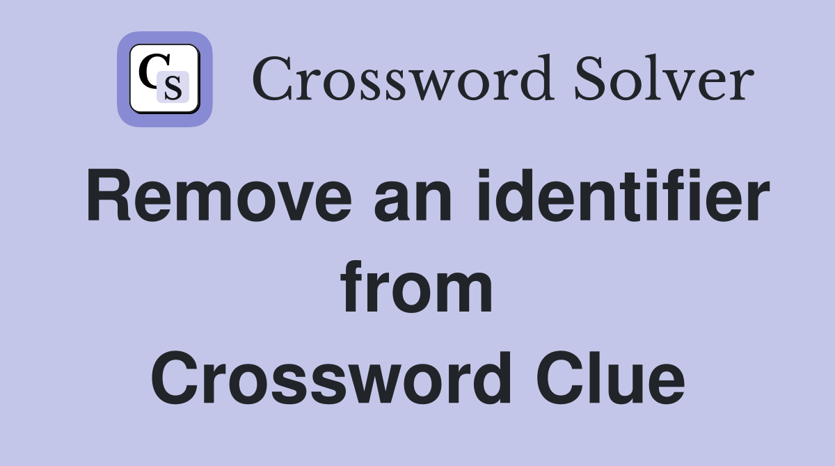Remove an identifier from Crossword Clue