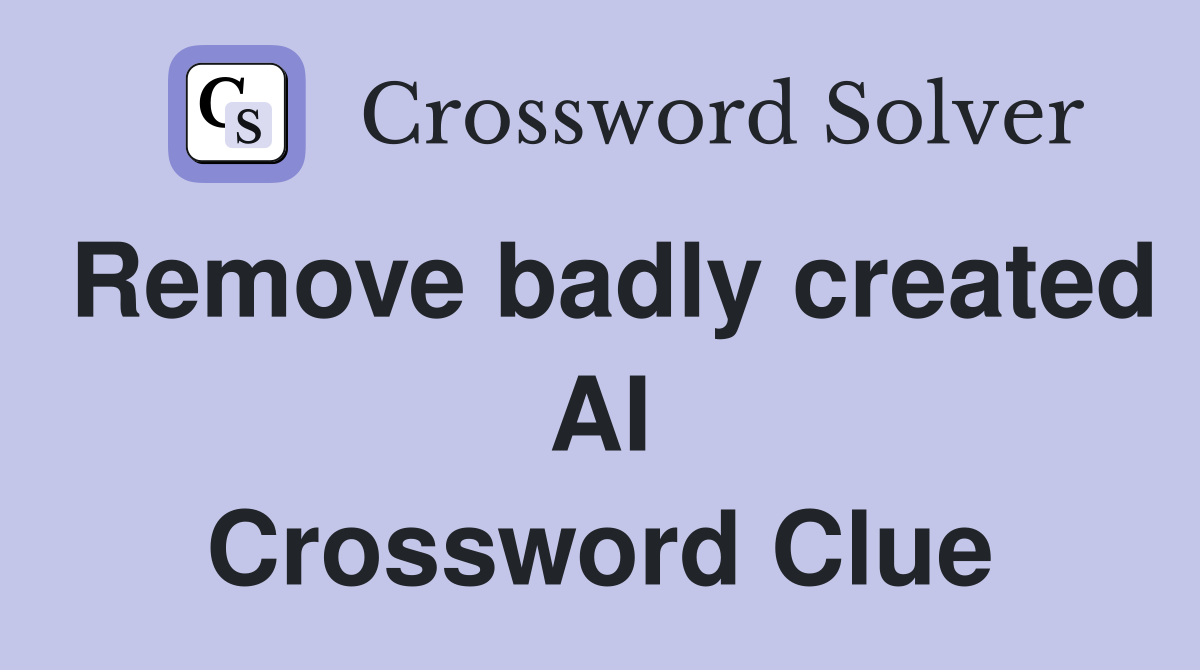 Remove badly created AI Crossword Clue