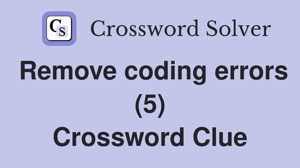 Remove coding errors (5) Crossword Clue