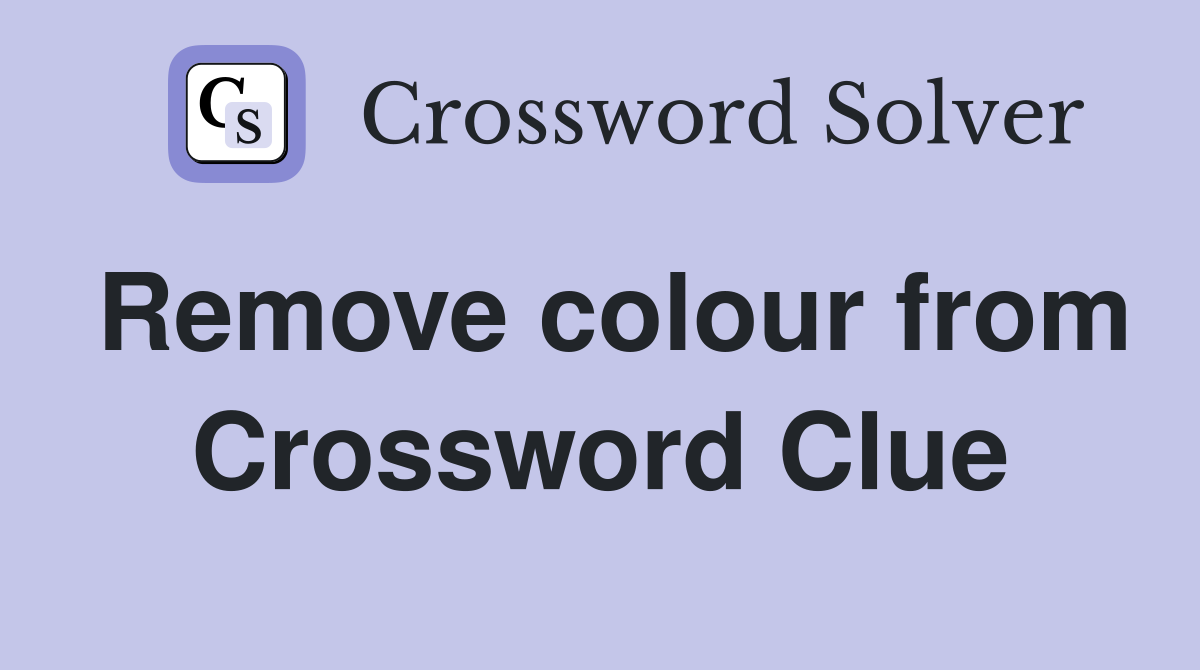 Remove colour from Crossword Clue