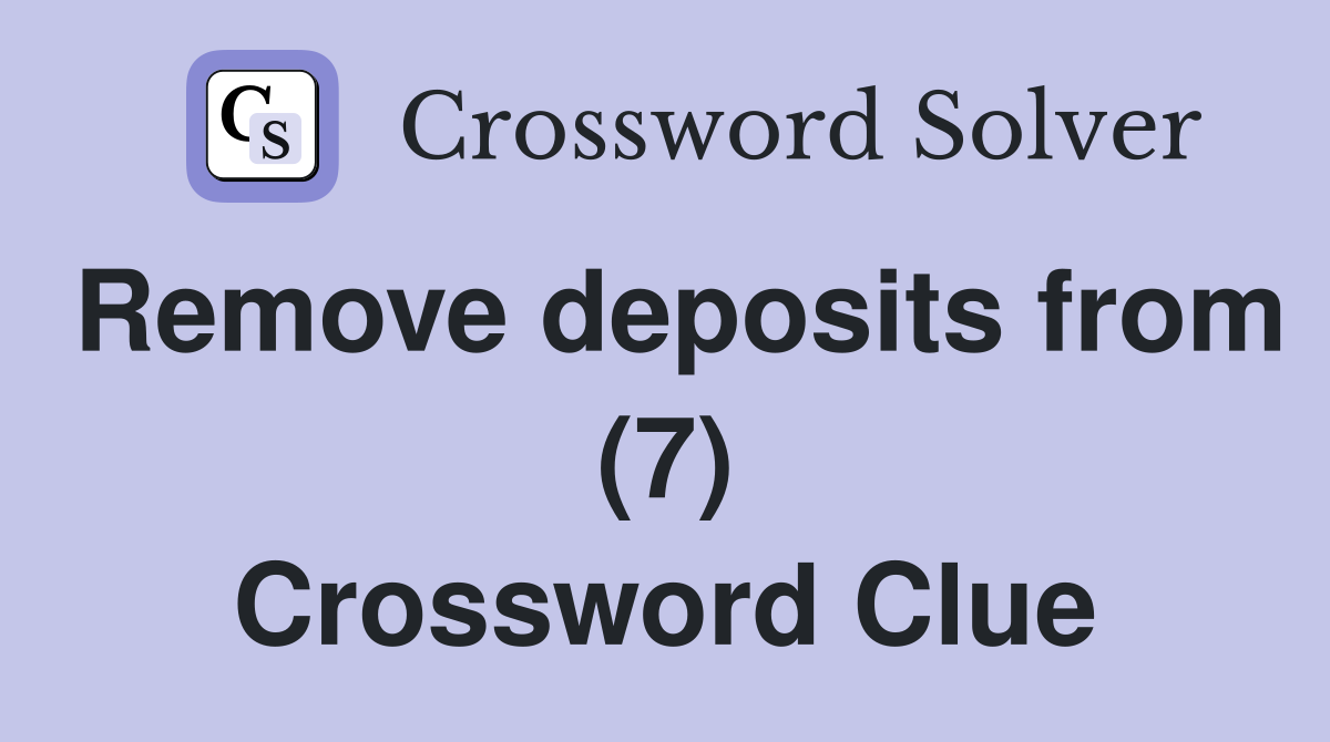 Remove deposits from (7) Crossword Clue