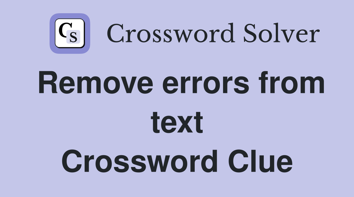 Remove errors from text Crossword Clue